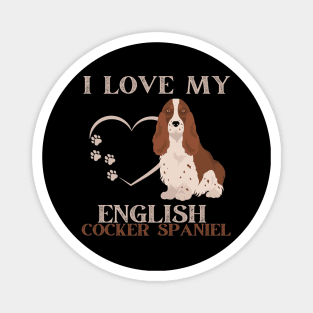I love my English Cocker Spaniel Life is better with my dogs Dogs I love all the dogs Magnet
